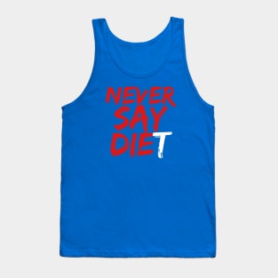 Never Say DIEt Tank Top